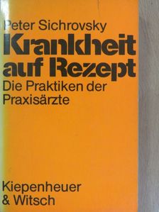 Peter Sichrovsky - Krankheit auf Rezept [antikvár]