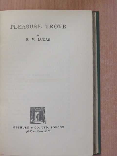 E. V. Lucas - Pleasure Trove [antikvár]