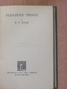 E. V. Lucas - Pleasure Trove [antikvár]