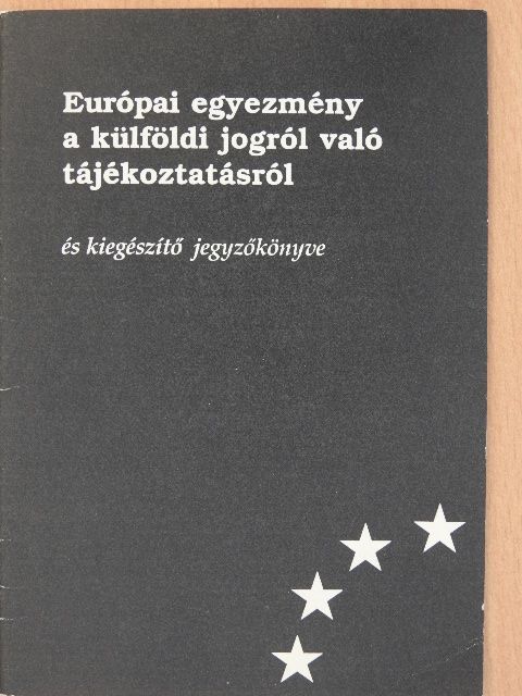 Európai egyezmény a külföldi jogról való tájékoztatásról és kiegészítő jegyzőkönyve [antikvár]