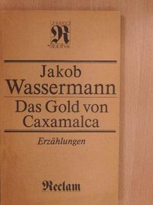 Jakob Wassermann - Das Gold von Caxamalca [antikvár]