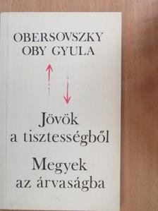 Obersovszky Oby Gyula - Jövök a tisztességből - Megyek az árvaságba [antikvár]