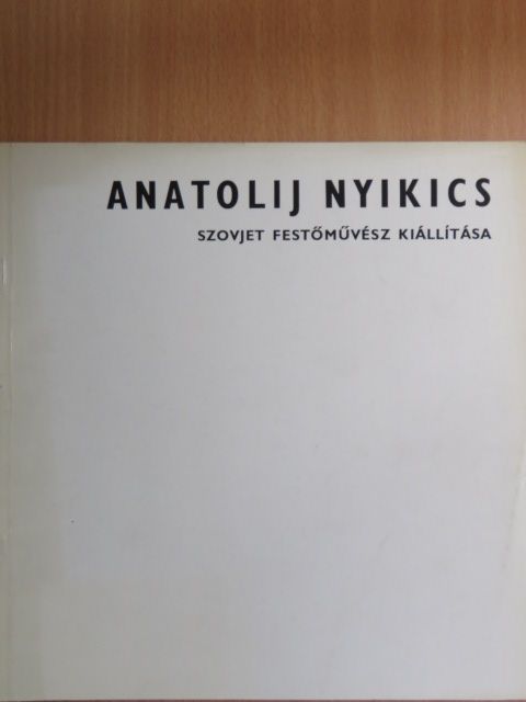Anatolij Nyikics szovjet festőművész kiállítása [antikvár]
