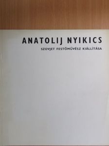 Anatolij Nyikics szovjet festőművész kiállítása [antikvár]