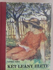 Tutsek Anna - Két leány élete I-II. [antikvár]
