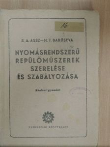 B. A. Assz - Nyomásrendszerű repülőműszerek szerelése és szabályozása [antikvár]