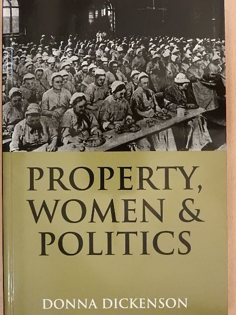 Donna Dickenson - Property, Women & Politics [antikvár]