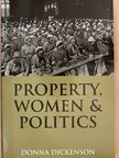 Donna Dickenson - Property, Women & Politics [antikvár]