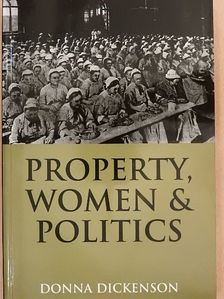 Donna Dickenson - Property, Women & Politics [antikvár]