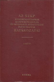 Az SZKP kongresszusainak, konferenciáinak és központi bizottsági plénumainak határozatai I. rész (1898-1924) [antikvár]