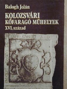 Balogh Jolán - Kolozsvári kőfaragó műhelyek [antikvár]