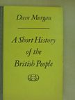 Dave Morgan - A Short History of the British People [antikvár]