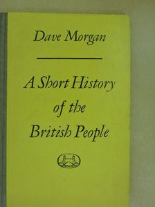 Dave Morgan - A Short History of the British People [antikvár]