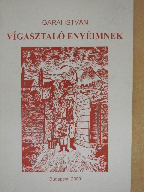 Garai István - Vígasztaló enyéimnek [antikvár]