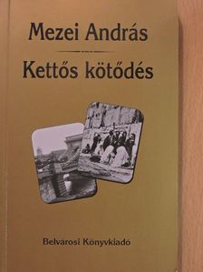 Mezei András - Kettős kötődés (dedikált példány) [antikvár]