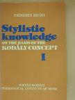 Erzsébet Hegyi - Stylistic Knowledge on the Basis of the Kodály-concept I [antikvár]