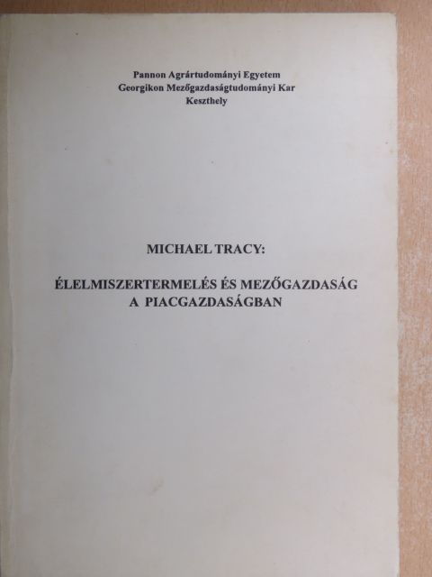 Michael Tracy - Élelmiszertermelés és mezőgazdaság a piacgazdaságban [antikvár]