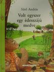 Sütő András - Volt egyszer egy édesszájú medve [antikvár]