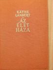 Käthe Lambert - Az élet háza [antikvár]