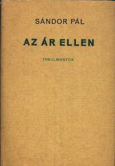 SÁNDOR PÁL - Az ár ellen [antikvár]