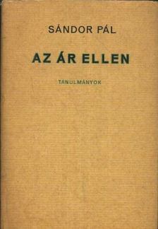 SÁNDOR PÁL - Az ár ellen [antikvár]