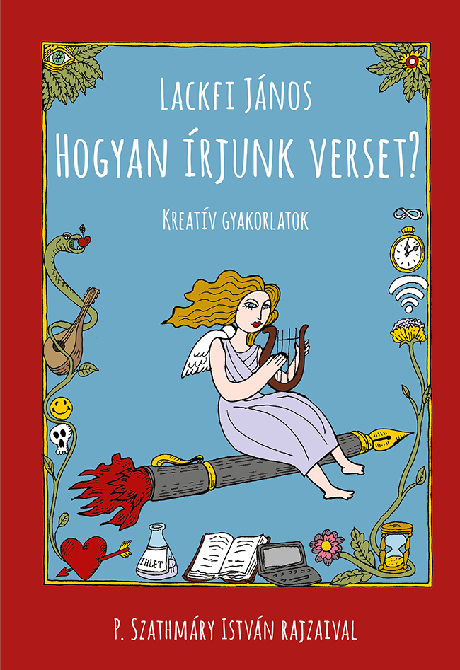 LACKFI JÁNOS - Hogyan írjunk verset? - Kreatív gyakorlatok [eKönyv: epub, mobi]