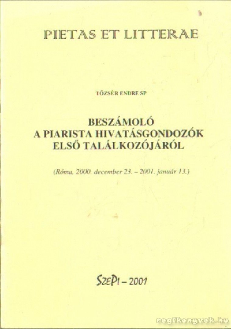Tőzsér Endre - Beszámoló a piarista hivatásgondozók első találkozójáról [antikvár]