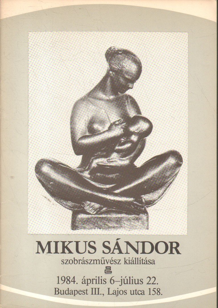 Mikus Sándor szobrászművész kiállítása [antikvár]