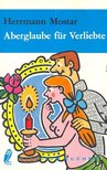 MOSTA, HERRMANN - Aberglaube für Verliebte [antikvár]