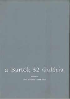 A Bartók '32 Galéria kiállításai [antikvár]