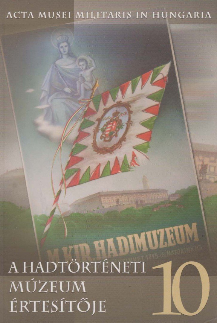 Kreutzer Andrea, Makai Ágnes - A Hadtörténeti Múzeum értesítője 10. [antikvár]