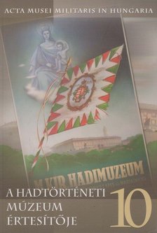 Kreutzer Andrea, Makai Ágnes - A Hadtörténeti Múzeum értesítője 10. [antikvár]
