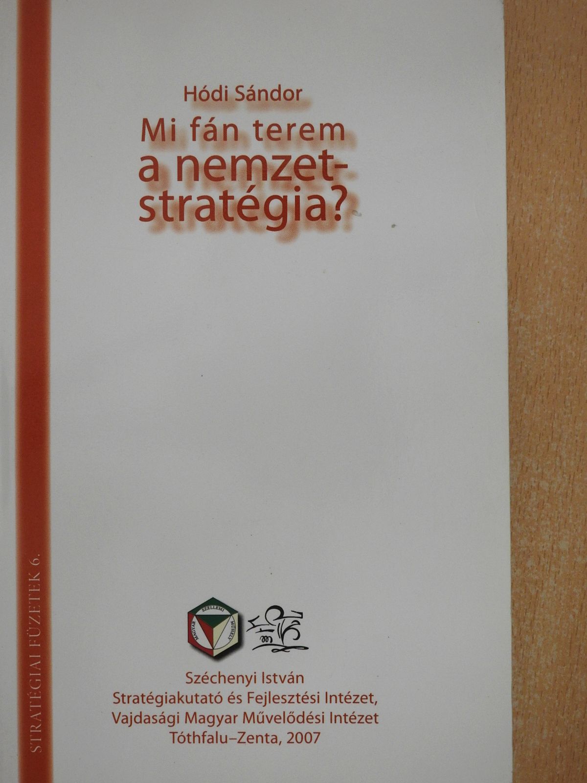 Hódi Sándor - Mi fán terem a nemzetstratégia? (dedikált példány) [antikvár]