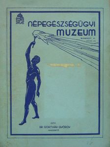 Dr. Gortvay György - A Népegészségügyi Múzeum munkája [antikvár]