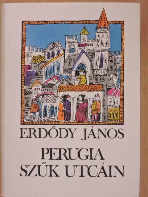 Erdődy János - Perugia szűk utcáin [antikvár]