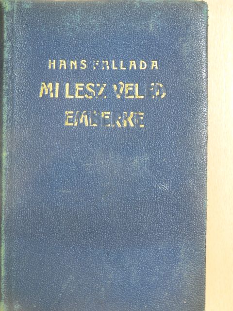 Hans Fallada - Mi lesz veled - emberke? [antikvár]
