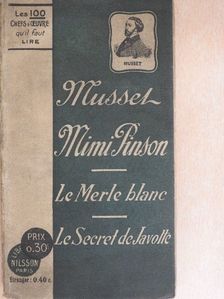 Alfred de Musset - Mimi Pinson/Histoire d'un merle blanc/Le secret de Javotte [antikvár]