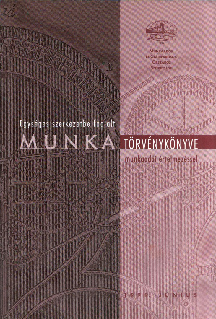 Geiger Tiborné, Szabóné dr. Dénes Éva - Egységes szerkezetbe foglalt Munka Törvénykönyve munkaadói értelmezéssel [antikvár]
