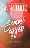 Anna Todd - Semmi egyéb [eKönyv: epub, mobi]