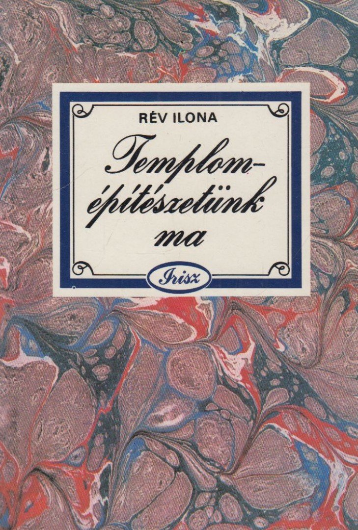 Rév Ilona - Templomépítészetünk ma [antikvár]