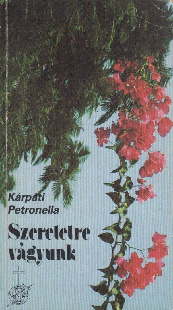 KÁRPÁTI PETRONELLA - Szeretetre vágyunk [antikvár]