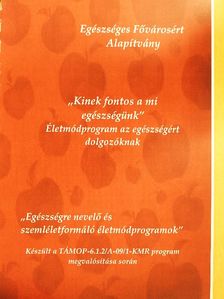Barna Lajosné - "Kinek fontos a mi egészségünk" - Életmódprogram az egészségért dolgozóknak [antikvár]