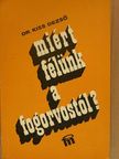 Dr. Kiss Dezső - Miért félünk a fogorvostól? [antikvár]