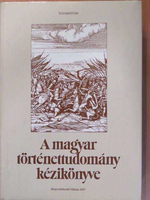 Bartoniek Emma - A magyar történettudomány kézikönyve [antikvár]