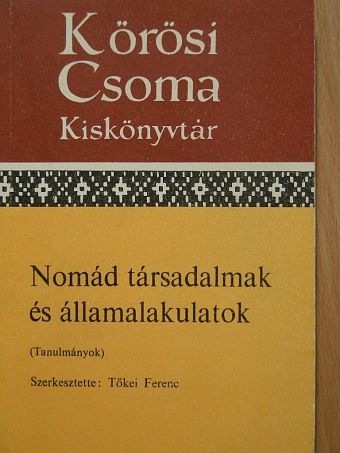 Bálint Csanád - Nomád társadalmak és államalakulatok [antikvár]