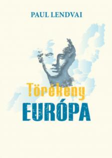 Paul Lendvai - Törékeny Európa [antikvár]