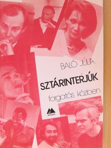 Baló Júlia - Sztárinterjúk forgatás közben [antikvár]