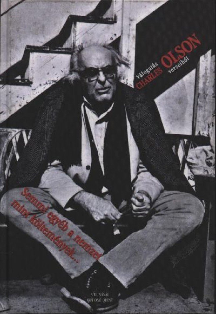 Charles Olson - Semmi egyéb a nemzet mint költemény - The Nation Is Nothing But Poetry [antikvár]