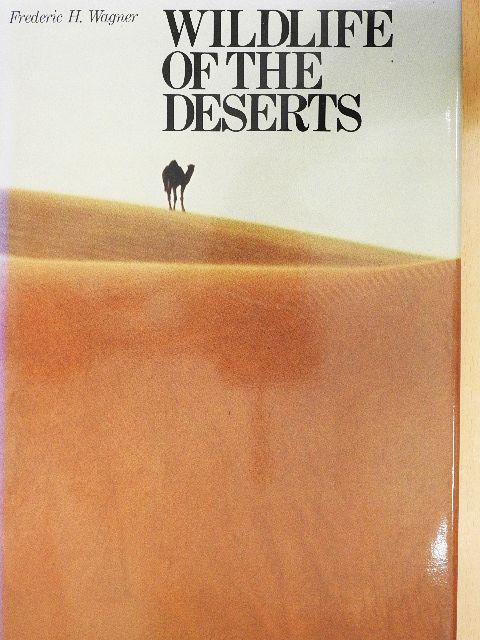 Frederic H. Wagner - Wildlife of the Deserts [antikvár]