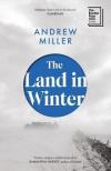 Andrew Miller - The Land in Winter: Shortlisted for the Booker Prize 2025